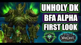 First Look | Unholy DK WoW BFA Alpha! | Battle for Azeroth