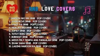 RnB Love Covers | SABIHIN MO NA, OVERDRIVE & KANIT PA