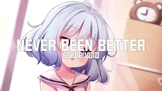 Nightcore - Never Been Better (Steve Void / Lyrics)