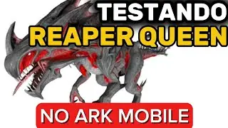 Testando a Reaper Queen no Ark Ultimate Mobile - Test Reaper Queen
