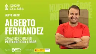 Alberto Fernández | Ganadero ovino “Pastando con Lobos”