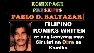 PABLO D. BALTAZAR, Filipino Komiks Writer-Novelist