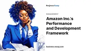 Amazon Inc.'s Performance and Development Framework - Essay Example