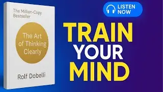 The Art of Thinking Clearly Summary | 99 Mental Traps You Must Avoid