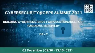 Cybersecurity@CEPS Summit 2021 - DAY 2