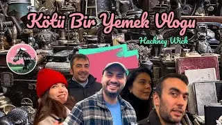 Londra Vlog | Bit Pazarı | Flea Market | Hackney Wick | Uyumsuz Sandalyeler | K&ouml;t&uuml; Bir Yemek Vlogu