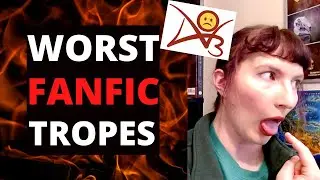 Top 10 WORST Tropes in Fanfiction
