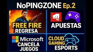 NoPingZone Ep.2 🔥Free Fire regresa, Riot apuestas, Microsoft despidos, IA en eSports