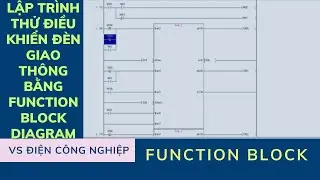 Lập Trình Điều Khiển Đèn Giao Thông Bằng Khối Chức Năng Function Block Diagram. PLC cơ bản từ A-B