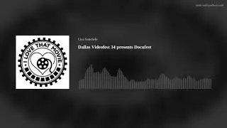 Dallas Videofest 34 presents Docufest