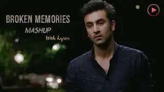 Broken Memories Mashup | Feel the Lyrics | Bollywood | English Lyrics | Visionistan