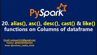 20. alias(), asc(), desc(), cast() & like() functions on Columns of dataframe in PySpark | #PySpark