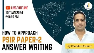 PSIR Paper-2 Answer Writing | Approach & Strategy | by Chandan Kumar | LevelUp IAS