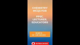 PPSC Chemistry Mcqs for Lecturer, Educators test | #Shorts || World of Chemistry