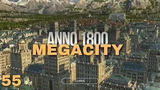 Endlich Handelsrechte - Anno 1800 Megacity Folge 55 - All DLC + Mods - [deutsch/german]