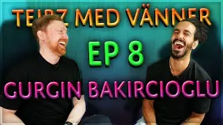 Gurgin Bakircioglu - Journalist, F&ouml;rel&auml;sare & Minimalist Ep 8. Tejbz Med V&auml;nner