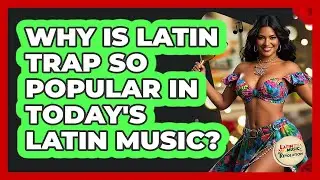 Why Is Latin Trap So Popular In Today's Latin Music? - Latin Music Revolution