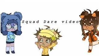Squad Dare Video (90+ sub special!)