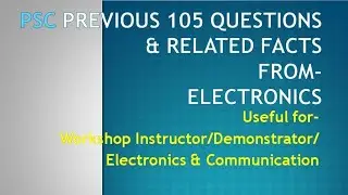 PSC previous questions and related facts electronics/workshop instructor/demonstrator in electronics