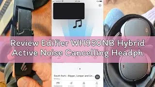 Review Edifier WH950NB Hybrid Active Noise Cancelling Headphones - LDAC Codec with Hi-Res Audio and