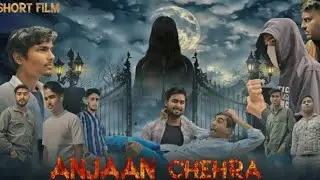  HORROR SHORT FILM (ANJAAN CHEHRA 