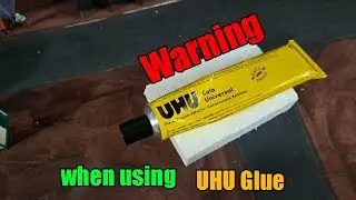 Warning if using UHU Glue.