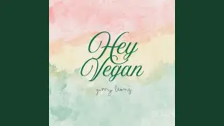 HEY VEGAN