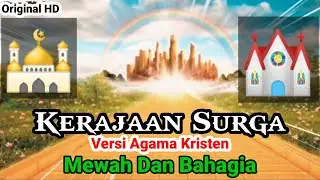 Kerajaan Surga Menurut Agama Kristen || Sikapi dan Renungkan