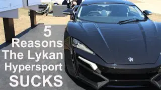 5 Reasons the Lykan Hypersport Sucks!