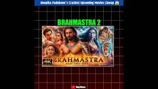 Deepika Padukone's Craziest Upcoming Movies Lineup #shorts #deepikapadukone #brahmastra