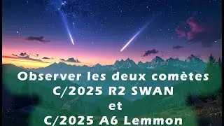 Guide to observing the two comets C/2025 R2 SWAN and C/2025 A6 Lemmon in October 2025