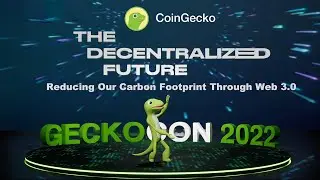 GeckoCon 2022: Reducing our Carbon Footprint through Web 3.0