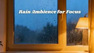 Soft Rain Ambience – Deep Focus & Relaxation | Calm Rain Sounds for Studying, Working & Sleep