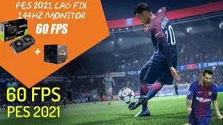 PES 2021: Исправление лагов на мониторе 144 Гц [60 FPS] 100%