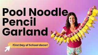 How to Make a Pool Noodle Pencil Garland | Easy Back to School DIY Decor