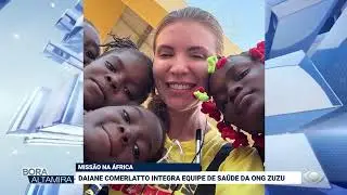 MISS&Atilde;O NA &Aacute;FRICA: DAIANE COMERLATTO INTEGRA EQUIPE DE SA&Uacute;DE DA ONG ZUZU