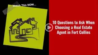 10 Questions to Ask When Choosing a Real Estate Agent in Fort Collins