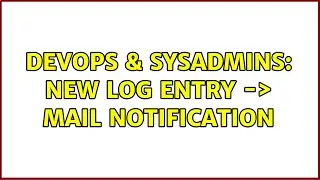 DevOps & SysAdmins: New log entry -＞ mail notification (4 Solutions!!)