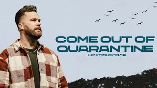 Come Out Of Quarantine // Leviticus 13-14