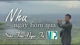 Như Ngày Hôm Qua - Ngọc Tú (MV Sáo Trúc Cover)