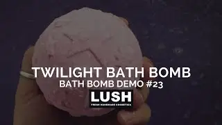 LUSH COSMETICS Bath Bomb Demo #23: Twilight Bath Bomb