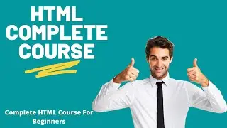 Complete HTML Course For Beginners to Advanced