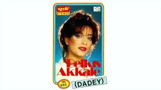 Şu Kızların Elinden - Belkıs Akkale (Dadey Albümü)