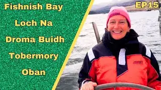 Sailing in Scotland | Fishnish Bay to Oban via Loch Na Droma Buidh & Tobermory