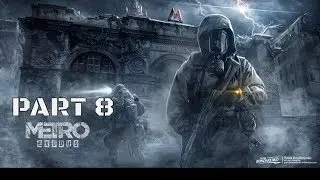 METRO EXODUS Walkthrough Gameplay Part 8