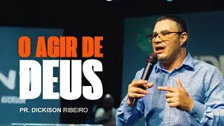 O Agir de Deus | Pr. Dickison Ribeiro