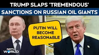 US Russia Sanctions | US Announces Sanctions On Russia Oil, Trump Says It Will Make Putin Reasonable