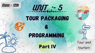 part 4 [ Tour packaging and programming] class-12th unit-5