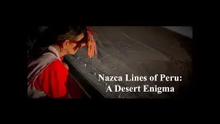 Nazca Lines of Peru: A Desert Enigma