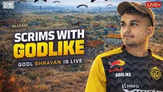 SCRIMS LIVE WITH TEAM Godlike 💛। BGMI । SHRAVAN IS BACK